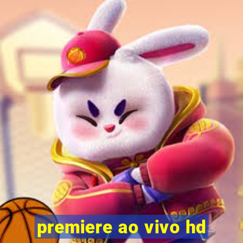 premiere ao vivo hd